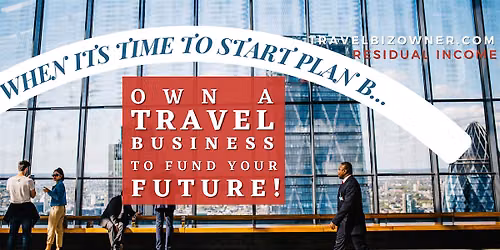 Need a Plan B in Greenville, SC? You Should Own a Travel Biz!