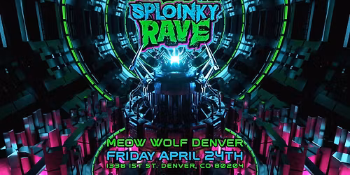 Sploinky Rave: Denver at Meow Wolf Denver