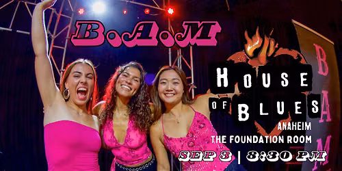 B.A.M at The House of Blues Anaheim Foundation Room