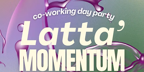 Latta' Momentum Co-Working Day Party