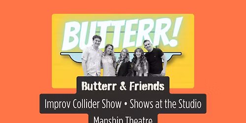 Butter & Friends | An Improv Collider Show