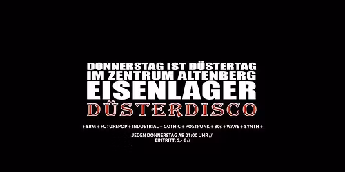 D\u00dcSTERDISCO \/\/ EISENLAGER \/\/ 30.04.26