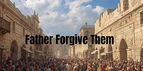 Father Forgive Them