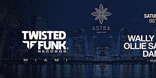 Twisted Funk Miami with Wally Lopez, Ollie Sanders & Dan.K