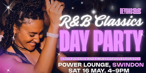  Over 30s R&amp;B Classics Daytime Clubbing - SWINDON\ud83e\udea9