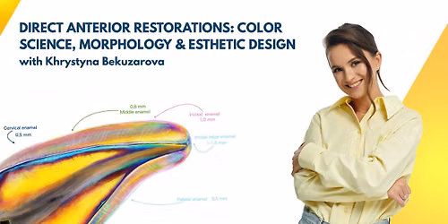 Direct Anterior Restorations: Colors, Recipes Preferences with Khrystyna Bekuzarova