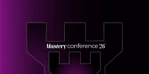 The Mastery Conference 26' - Raising People of Influence