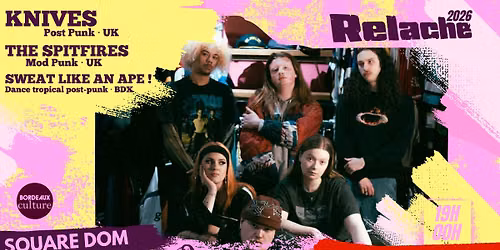 RELACHE #17 : KNIVES (UK) + THE SPITFIRES (UK) + SWEAT LIKE AN APE ! (BDX)