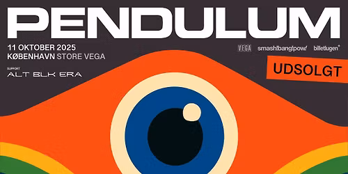 Pendulum + [support: ALT BLK ERA] - VEGA - UDSOLGT - VENTELISTE