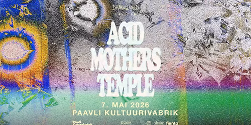 Acid Mothers Temple (JP), Fuzzolini (EE) \u2022 07.05.26 \u2022 Paavli Kultuurivabrik