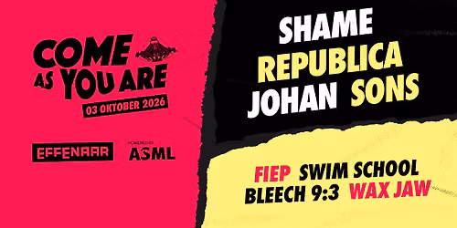 Come As You Are 2026: shame, Republica, JOHAN, SONS & meer