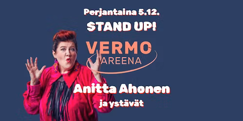 Stand Up Vermo - Anitta Ahonen ja yst\u00e4v\u00e4t