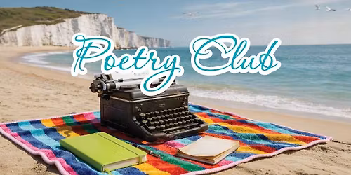 Poetry Club 16 May 6.30PM Broadstairs