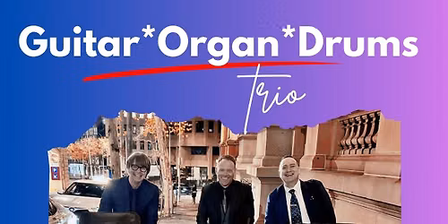 Guitar*Organ*Drums trio- July edition