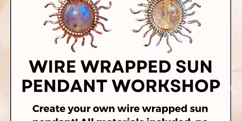 Wire Wrapped Sun Pendant Workshop \u2600\ufe0f \u2728