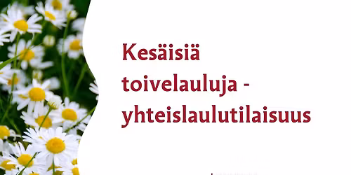 Kes\u00e4isi\u00e4 toivelauluja - yhteislaulutilaisuus