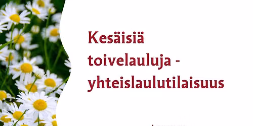 Kes\u00e4isi\u00e4 toivelauluja - yhteislaulutilaisuus