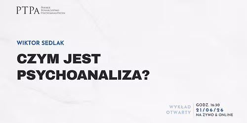 Czym jest psychoanaliza? - wyk\u0142ad Wiktora Sedlaka (na \u017cywo & online)