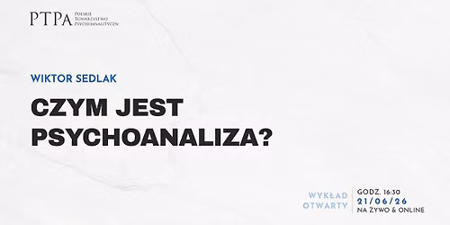 Czym jest psychoanaliza? - wyk\u0142ad Wiktora Sedlaka (na \u017cywo & online)