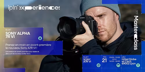 IPLN Masterclass Lyon  - D\u00e9couverte du Sony A7R VI
