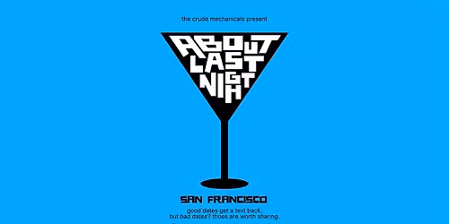 About Last Night: Dating Disaster Stories! (SF)