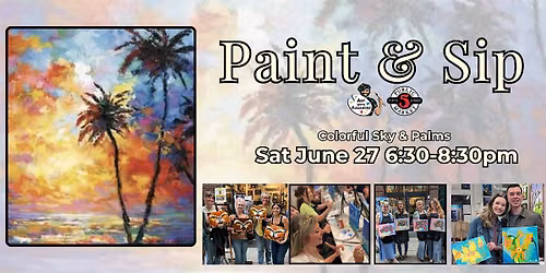Paint & Sip at 5th St Alley \u201cColorful Sky & Palms\u201d