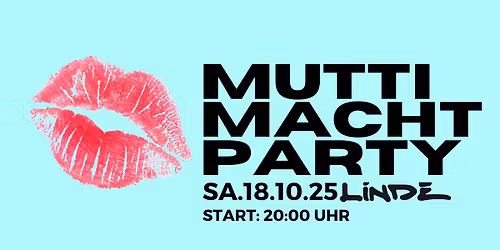 MUTTI MACHT PARTY // Freier Eintritt für alle ab 18 Jahren*
