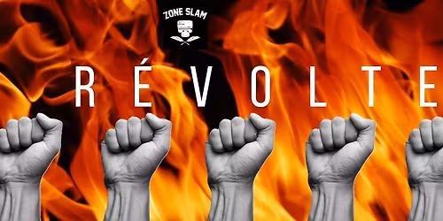 Zone Slam : Micro ouvert \/\/ Th\u00e8me : la R\u00e9volte