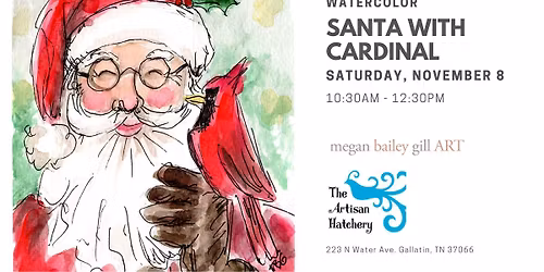 Art Class - Watercolor - Santa with Cardinal with MeganBaileyGillART at The Artisan Hatchery
