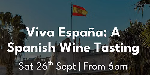 Viva Espa\u00f1a: A Spanish Wine Tasting
