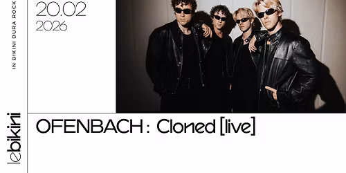 OFENBACH : CLONED [LIVE] - Le Bikini