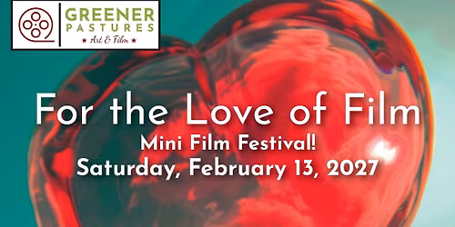 For the Love of Film Mini Film Festival 2027!
