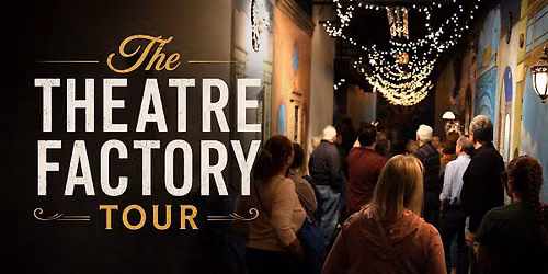 The Theatre Factory Tour