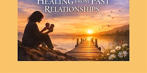 Healing from Past Relationships