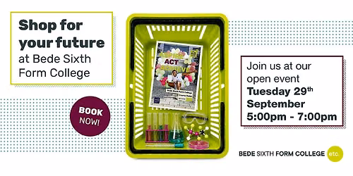 Bede Sixth Form College Open Event | Tuesday 29th September | 5pm-7pm