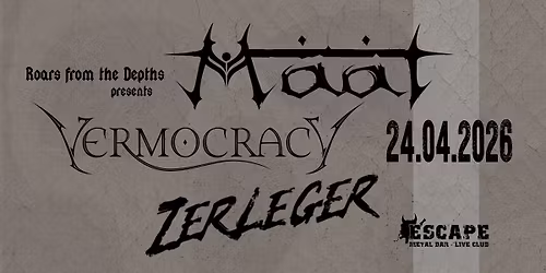 Roars from the Depths presents: Maat, Vermocracy, Zerleger
