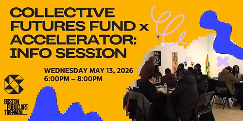Collective Futures Fund  x Accelerator: Info Session and Artist Talk