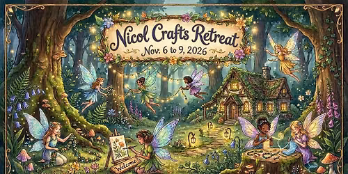 Nicol Crafts Retreat - 2026