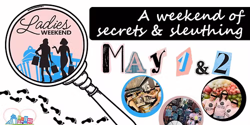 Ladies Weekend- A Weekend of Secrets & Sleuthing
