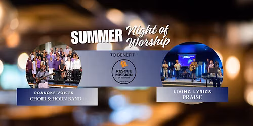 Summer Night of Worship with Roanoke Voices & Living Lyrics