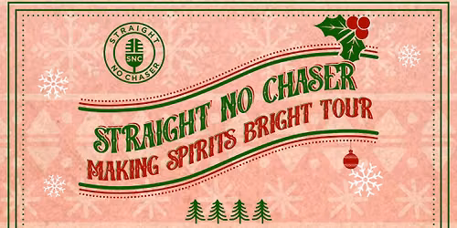 Straight No Chaser - Making Spirits Bright Tour