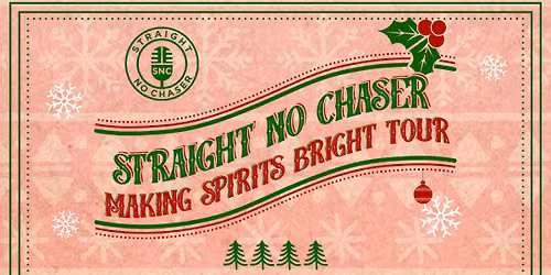 Straight No Chaser - Making Spirits Bright Tour