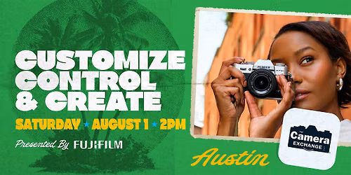 Control, Customize & Create with Fujifilm