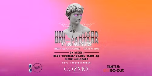 \ud83c\udf89UNI-PARTARA at Cozmo Athens || \u2764\ufe0fLOVEGENERATION \u2764\ufe0f|| 21\/11