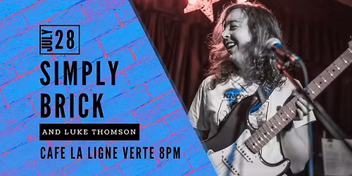 Simply Brick w\/ Luke Thomson @ Cafe La Ligne Verte