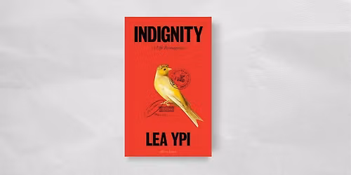 The Politics of Indignity: A Conversation with Lea Ypi