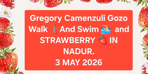 Gregory Camenzuli Gozo Walk \ud83d\udeb6\u200d\u2642\ufe0fSwimming \ud83c\udfca\u200d\u2642\ufe0f  and STRAWBERRY \ud83c\udf53 IN NADUR.