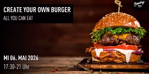 Create your own Burger - All You Can Eat