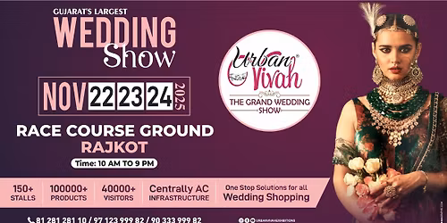 Urban Vivah - Gujarat`s Largest Wedding Show - Rajkot