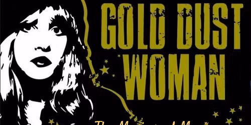 Gold Dust Woman: The Music & Magic of Stevie Nicks & Fleetwood Mac